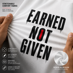 EARNED NOT GIVEN Gym T-Shirt